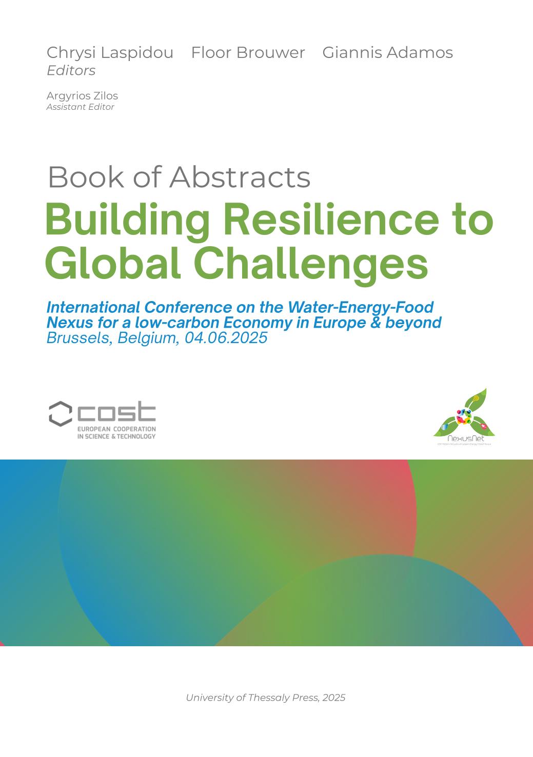Building Resilience to Global Challenges: Book of Abstracts of the International Conference on the Water-Energy-Food Nexus for a low-carbon Economy in Europe & beyond, 4 June 2025, Brussels, Belgium